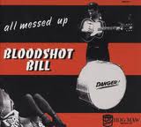 Bloodshot Bill - All Messed Up