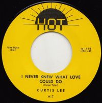 Curtis Lee - I Never Knew What Love Could Do / Gotta Have You