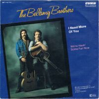The Bellamy Brothers - I Need More Of You / We're Havin' Some Fun Now