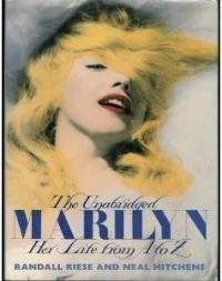 Randall Riese And Neal Hitchens - The Unabridged Marilyn Her life from A to Z