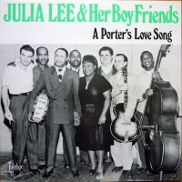 Julia Lee & Her Boy Friends - A Porter's Love Song