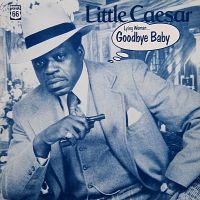 Little Caesar - Lying Woman.. Goodbye Baby