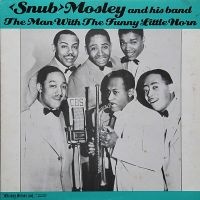 Snub Mosley - Man With The Funny Little Horn