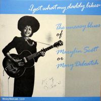 Marilyn Scott / Mary Deloatch - I Got What My Daddy Likes