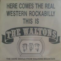 Waltons - Here Comes The Real Western Rockabilly This Is The Waltons