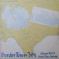 VA: - Border Town Jive - Chicano R & B From San Antonio