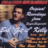 Bob Kelly - 1954/1959 Rockabilly