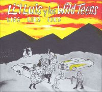 Li'l Luis y los Wild Teens - Lies Lies Lies