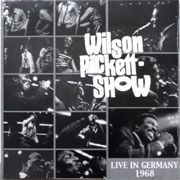 Wilson Pickett - Wilson Pickett Show Live In Germany 1968