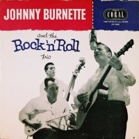 Johnny Burnette And The Rock 'n' Roll Trio - Johnny Burnette And The Rock 'n' Roll Trio