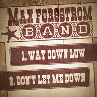 Max Forsstrom Band - Way Down Low / Don't Let Me Down