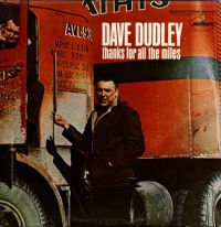 Dave Dudley - Thanks For All The Miles