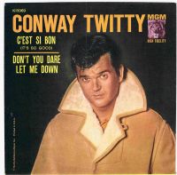 Conway Twitty - C'Est Si Bon / Don't You Dare Let Me Down