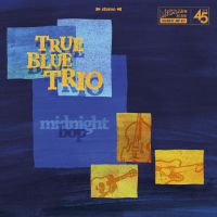 The True Blue Trio - Midnight Bop / I Take My Hat Off To The Blues