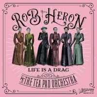 Rob Heron And The Tea Pad Orchestra - Life Is A Drag / Holy Moly (I'm In Love Again)