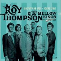 Roy Thompson & The Mellow Kings - Ride With Me Baby / You're Lying