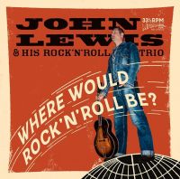 John Lewis - Where Would Rock'n'Roll Be ?