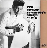 Ted Taylor - Somebody's Always Trying