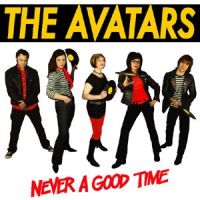 Avatars - Never A Good Time
