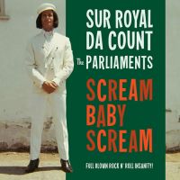 Sur Royal Da Count And The Parliaments - Scream Baby Scream / Scream Mother Scream