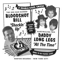 Bloodshot Bill / Daddy Long Legs - Shackin' Up / All The Time
