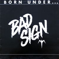 Bad Sign - Born Under... Bad Sign