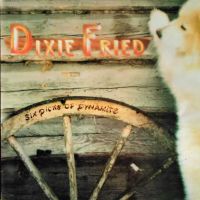 Dixie Fried - Six Dicks Of Dynamite