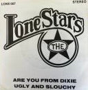 Lonestars - Are You From Dixie / Ugly And Slouchy