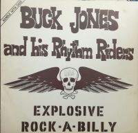 Buck Jones & His Rhythm Riders - Explosive Rock-A-Billy