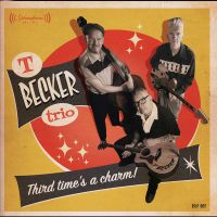 T Becker Trio - Third Time's A Charm!