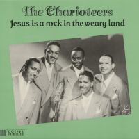 Charioteers - Jesus Is A Rock In The Weary Land