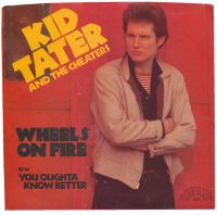 Kid Tater And The Cheaters - Wheels On Fire / You Oughta Know Better