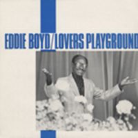 Eddie Boyd - Lovers Playground