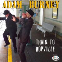 Adam Burney - Train To Bopville / King Of The Jungle