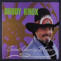 Buddy Knox - Sweet Country Music