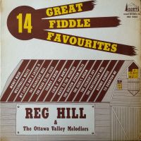 Reg Hill & The Ottawa Valley Melodiers - 14 Great Fiddle Favourites