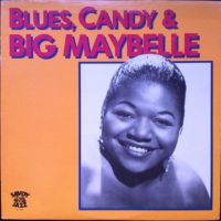 Big Maybelle - Blues, Candy & Big Maybelle