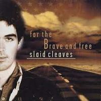 Slaid Cleaves - For The Brave And Free