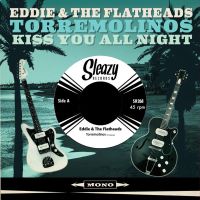 Eddie & The Flatheads - Torremolinos / Kiss You All Night