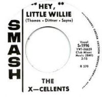 X-Cellents / The Cals - Hey, Little Willie / Country Woman