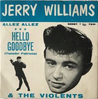 Jerry Williams & The Violents - Hello Goodbye (Twistin' Patricia) / Allez Allez