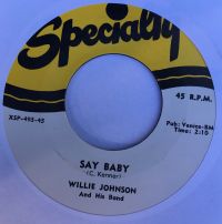 Willie Johnson And His Band - Say Baby / That Night