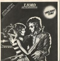 T. Ford And The Boneshakers - Twilight Time / Can't Believe