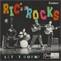 Ric' & The Rocks - Let It Burn !