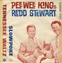 Pee Wee King & Redd Stewart - Tennessee Waltz / Slowpoke
