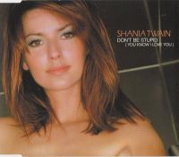 Shania Twain - Don't Be Stupid (You Know I Love You)
