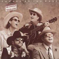 Hot Rize Presents Red Knuckles & The Trailblazers - Shades Of The Past