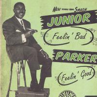 Junior Parker - Feelin' Bad / Feelin' Good