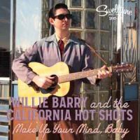 Willie Barry And The California Hot Shots - Make Up Your Mind, Baby / Warm Beer And A Cold, Cold Woman