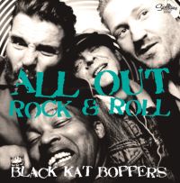 Black Kat Boppers - All Out Rock & Roll